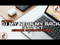 Download Lagu DJ MY NECK MY BACK PLAT KT VIRAL TIKTOK TERBARU || SOUND DJ MY NECK MY BODY PLAT KT YANG KALIAN CARI