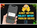 Alight Motion Import Failed How To Solve Project Import Problem Alight Motion Technical Younus