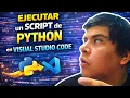 como EJECUTAR un SCRIPT de PYTHON en VISUAL STUDIO CODE