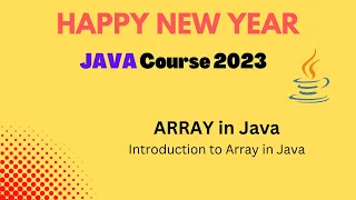 ARRAY in Java Create Insert and Print Array Enhanced for-loop Happy New Year Java Course 2023