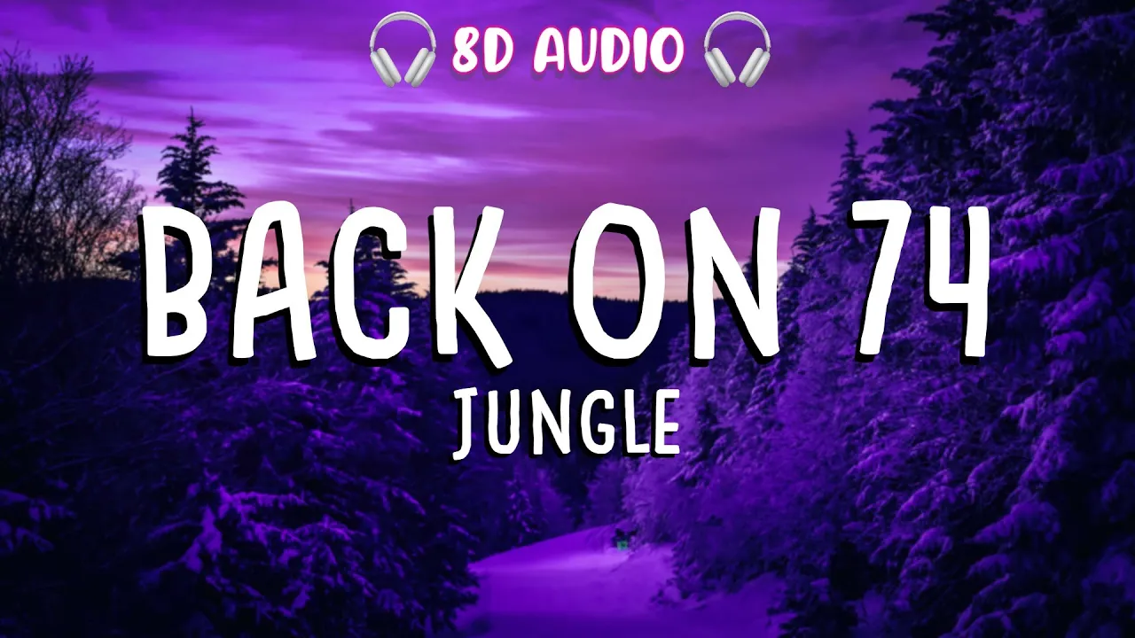 Back On 74 - Jungle - 8D Audio (Lyrics) Back On 74 - Jungle - 8D Audio (Lyrics)