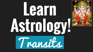 Beginners Astrology Basics 13 TRANSITS Gochara Making Predictions