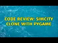Code Review SimCity clone with PyGame 3 Solutions
