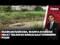 Lagu Aksi Dramatis! Wanita Pengedar Narkoba di Medan Terjun ke Sungai saat Hendak Ditangkap | iNews Pagi