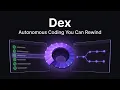 DEX Autonomous coding you can pause rewind and merge