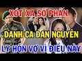 Download Lagu Xót Xa Số Phận Danh Ca Đan Nguyên, Cuối Đời Ly Hôn Vợ Vì Điều Này
