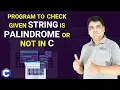 C program to check given string is palindrome or not C Programming Practical Series