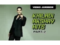 Download Lagu Khiladi Akshay Hits - Jukebox 2 - Bollywood Superhit Full Songs