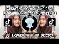 Download Lagu DJ SAYANG NYUWON SING GEDE PANGAPURANMU SOUND VIRAL Rizki YETE - DJ MUNG SEPELE SLOWED FYP TIKTOK‼️