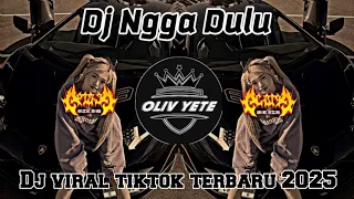dj ngga dulu slow remix dj tiktok viral terbaru 2025