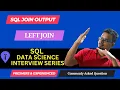 SQL Left Join Output - Data Science and Analytics Interview Series