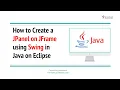 How to Create a JPanel on JFrame using Swing in Java on Eclipse