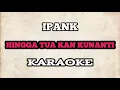 Download Lagu (KARAOKE) Ipank - Hingga Tua Kan Kunanti