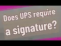 Does UPS require a signature