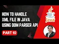 Handling XML Files in Java DOM Parser Library Parsing XML Files Part 10