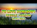 Download Lagu TO LOVE SOMEBODY - REGGAE REMIX [[ DJ SOYMIX ]] WITH LYRICS