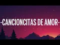 Romeo Santos - Cancioncitas de Amor (Letra/Lyrics)