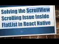 Solving the ScrollView Scrolling Issue Inside FlatList in React Native