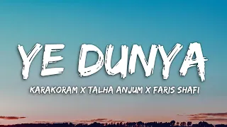 ye dunya lyrics karakoram x talha anjum x faris shafi