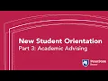 New Student Orientation Part 3 Academic Advising