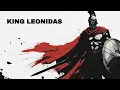 Who was King Leonidas The Legendary King of Sparta