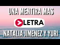 UNA MENTIRA MAS - NATALIA JIMENEZ - YURI - LETRA