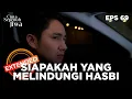 Siapakah Orang Yang Melindungi Hasbi - CINTA SEPENUH JIWA | EPS. 69 EXTENDED VERSION