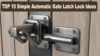 TOP 10 Simple Automatic Gate Latch Lock Ideas