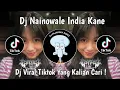 Download Lagu DJ NAINOWALE INDIA KANE REMIX SOUND DJ NANSUYA VIRAL TIKTOK TERBARU 2025 !