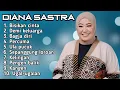 Lagu FULL ALBUM TERBARU 2025 DIANA SASTRA BISIKAN CINTA - DEMI KELUARGA - BAGJA DIRI