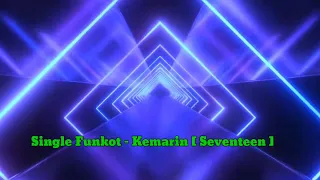 Download SINGLE FUNKOT - KEMARIN SEVENTEEN HARD MP3