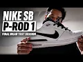 NIKE SB P-ROD 1 FINAL WEAR TEST SESSION