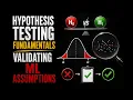 Hypothesis Testing Fundamentals Validating ML Assumptions
