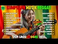 Top Hits Spotify Indonesia 2025 Full Album Reggae 🎧🔥 Kumpulan Musik Cover SKA REGGAE Terbaru 2025