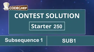 Subsequence 1 SUB1 Starter 250 CodeChef Solution