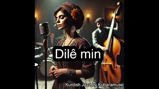 Kurdish Jazz 2025 Dile Min By Kubaramusic  Kurdish Jazz 2025 Dile Min By Kubaramusic