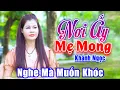 Lagu Nơi Ấy Mẹ Mong - Không Kìm Nổi Nước Mắt Khi Nghe Em Gái Hát Ca Khúc Về Mẹ - Khánh Ngọc