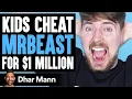 Kids Cheat MRBEAST For 1 MILLION Ft MrBeast Dhar Mann