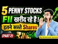 Top 5 Penny Stocks FII are Buying Best Stocks Part 2