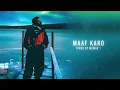 EMIWAY BANTAI - MAAF KARO (Lyrics) |  Northern Nights EP
