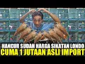 Download Lagu IMPORTIR KETAR KETIR ! HARGA SIKATAN LONDO ASLI IMPORT MAKIN MEROSOT TAJAM DIKIOS EDIE JOVANIS