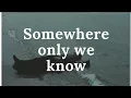Download Lagu somewhere only we know - Keane ( Lyrical music video) @keaneofficial