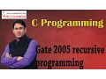 C Programming 49 gate 2005 Question on recursive programming and Recursion