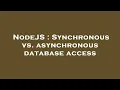 NodeJS Synchronous vs asynchronous database access