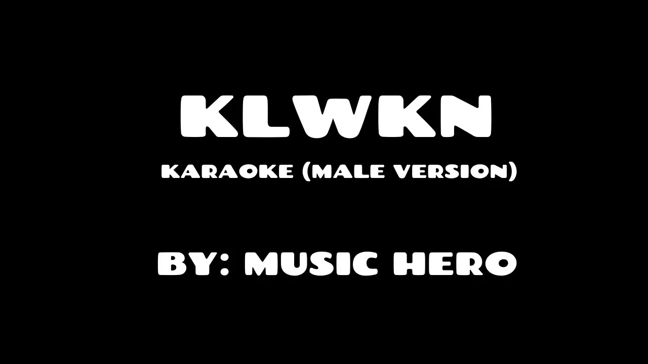MUSIC HERO - KLWKN (Karaoke Male Version)