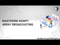 Mastering Numpy Array Broadcasting