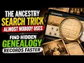 The Ancestry Search Trick Almost Nobody Uses Find Hidden Genealogy Records Faster