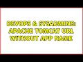 DevOps SysAdmins Apache Tomcat URL without app name 4 Solutions
