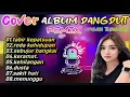 Lagu COVER ALBUM DANGDUT REMIX ORGEN TUNGGAL PALING DICARI AUDIO BENING 