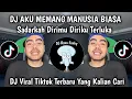Download Lagu DJ AKU MEMANG MANUSIA BIASA || SADARKAH DIRIMU DIRIKU TERLUKA - DJ VIRAL TIKTOK TERBARU 2025